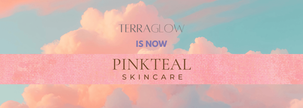 Terraglow is now Pinkteal Skincare